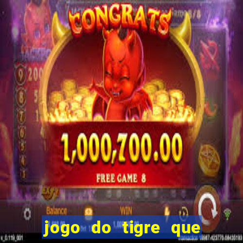 jogo do tigre que da dinheiro ao se cadastrar