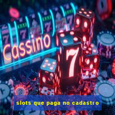 slots que paga no cadastro