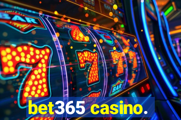 bet365 casino.