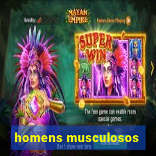 homens musculosos