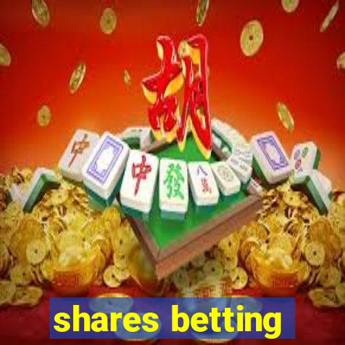 shares betting