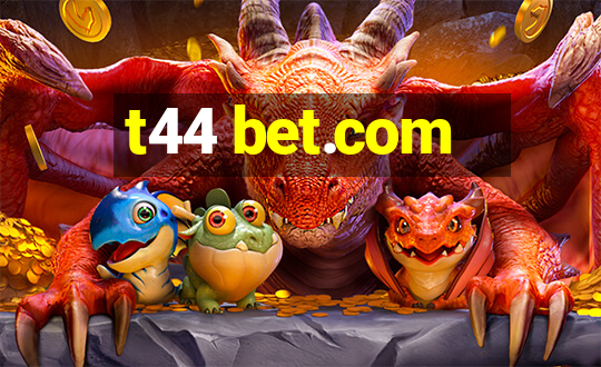 t44 bet.com