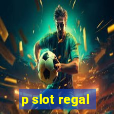 p slot regal