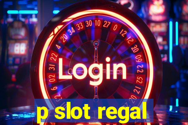 p slot regal