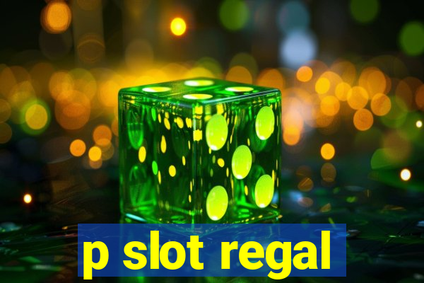 p slot regal