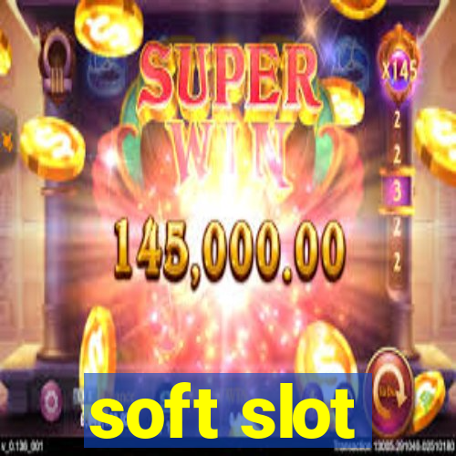 soft slot