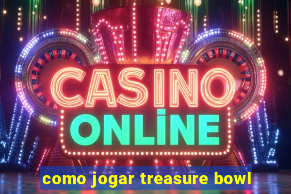 como jogar treasure bowl