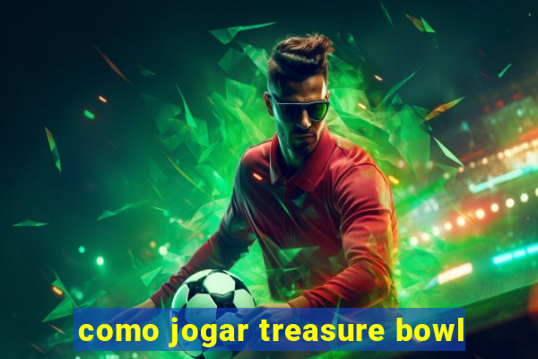 como jogar treasure bowl