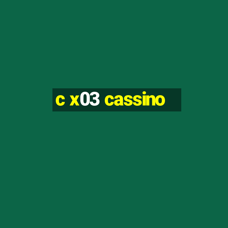 c x03 cassino