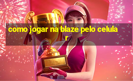 como jogar na blaze pelo celular