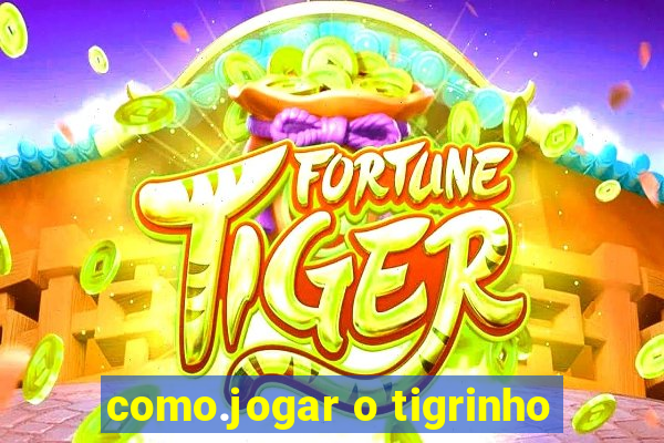 como.jogar o tigrinho