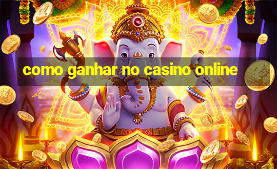 como ganhar no casino online