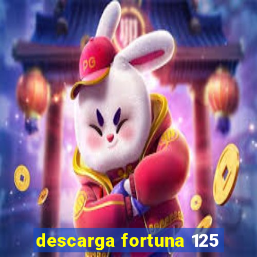 descarga fortuna 125