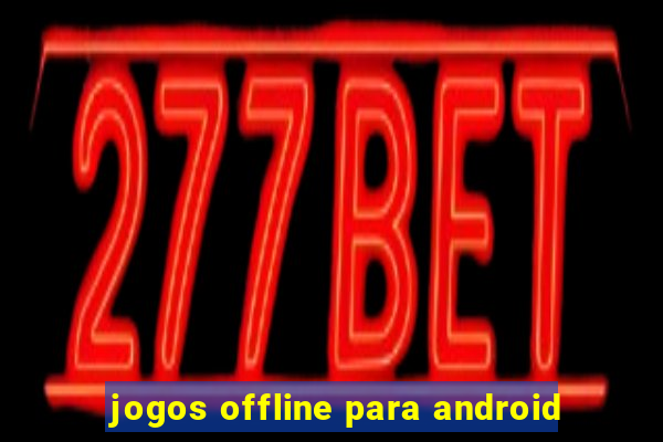 jogos offline para android