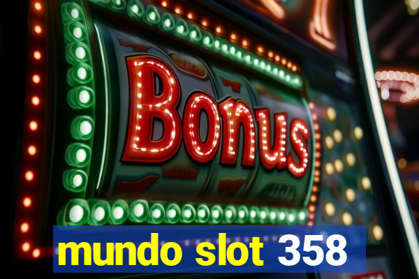 mundo slot 358