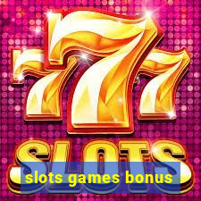 slots games bonus