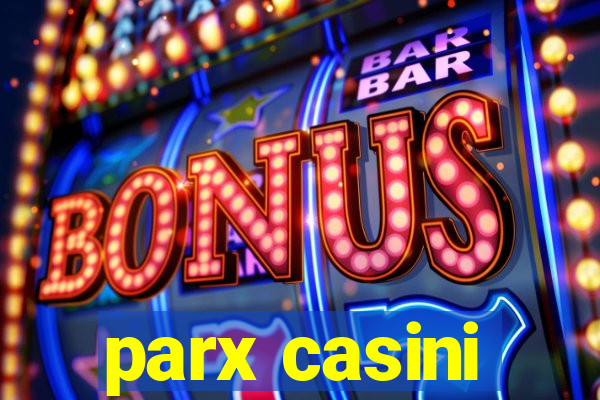 parx casini