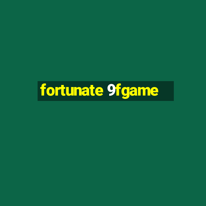 fortunate 9fgame