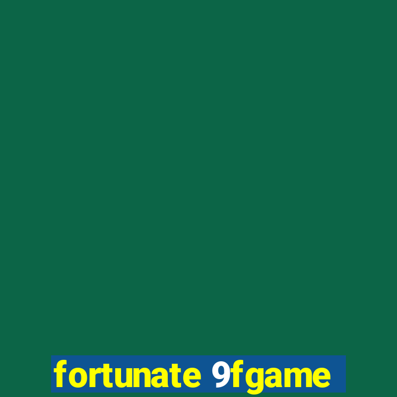 fortunate 9fgame