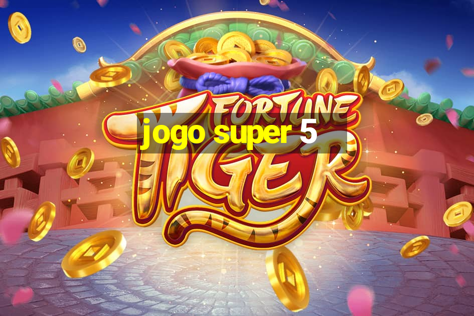 jogo super 5