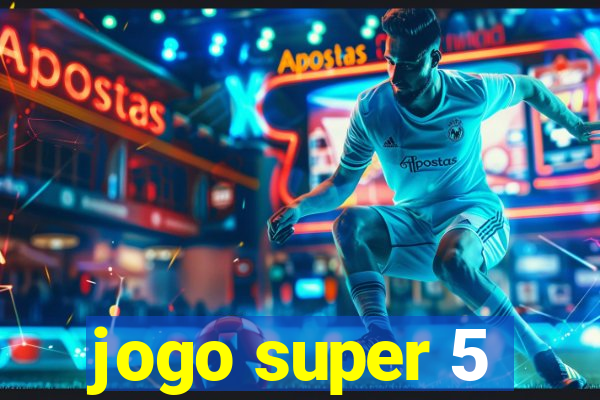 jogo super 5