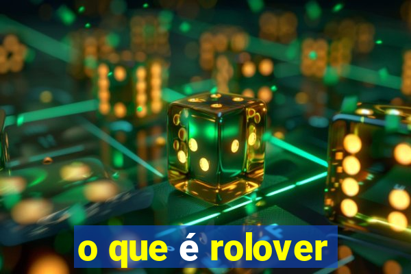 o que é rolover