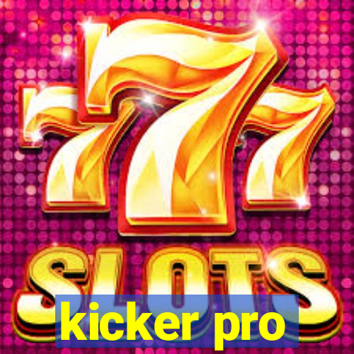 kicker pro