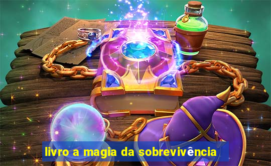 livro a magia da sobrevivência