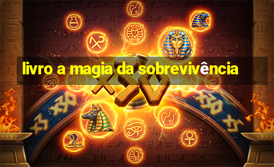 livro a magia da sobrevivência