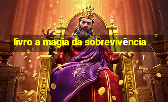 livro a magia da sobrevivência