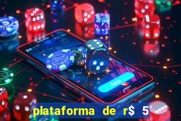 plataforma de r$ 5 jogo do tigrinho