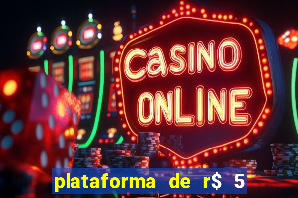 plataforma de r$ 5 jogo do tigrinho