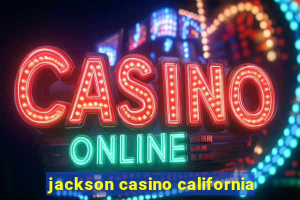 jackson casino california