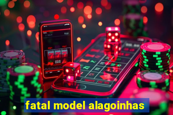 fatal model alagoinhas