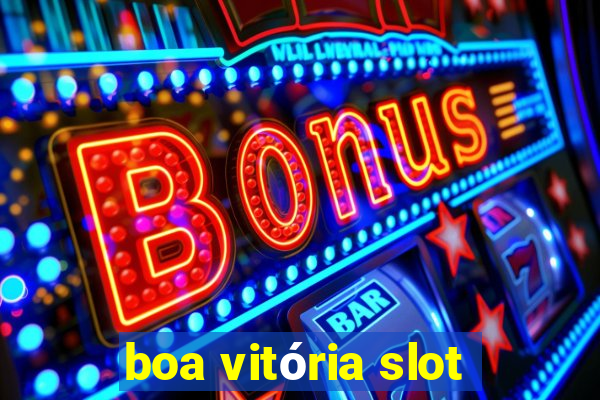 boa vitória slot