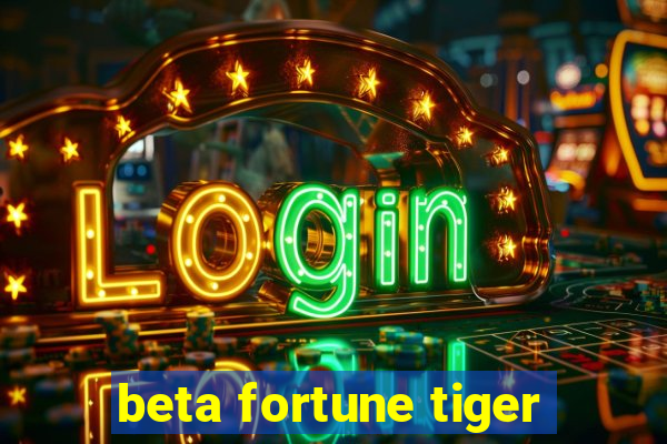 beta fortune tiger