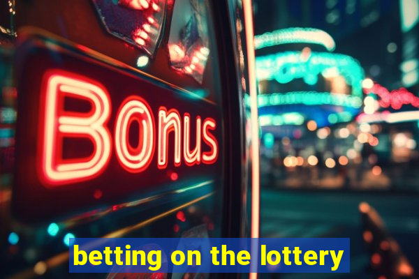 betting on the lottery