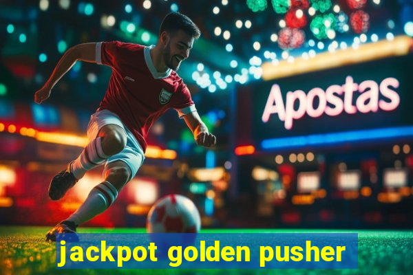 jackpot golden pusher