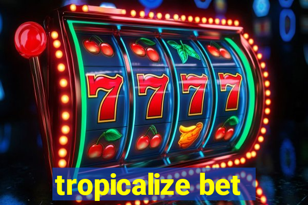 tropicalize bet