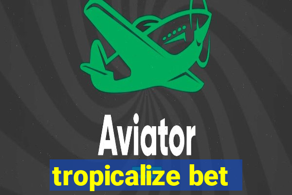 tropicalize bet