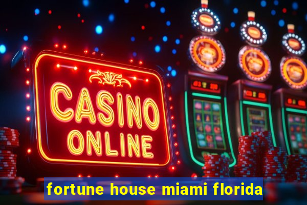 fortune house miami florida