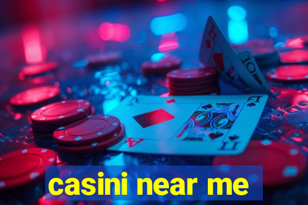 casini near me