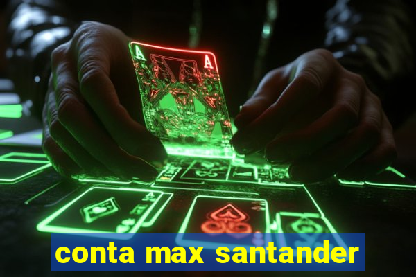 conta max santander