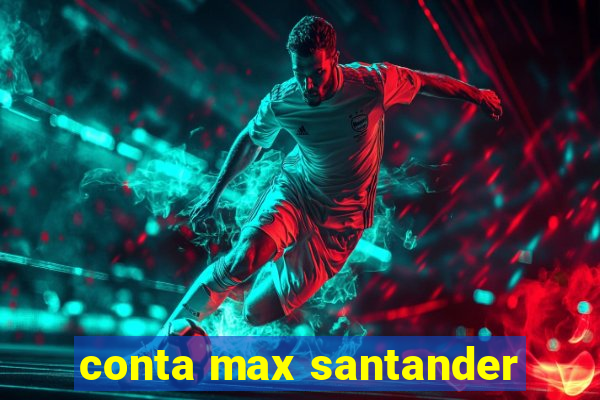 conta max santander