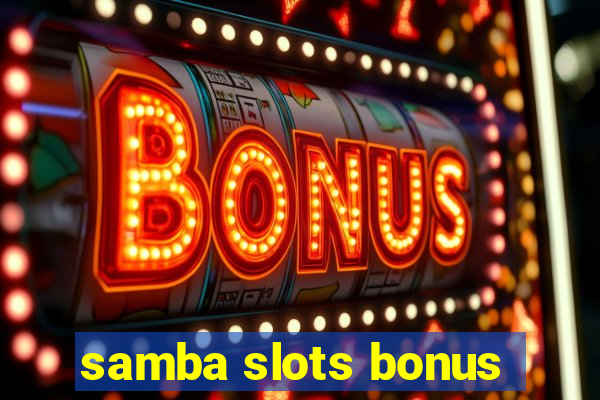 samba slots bonus