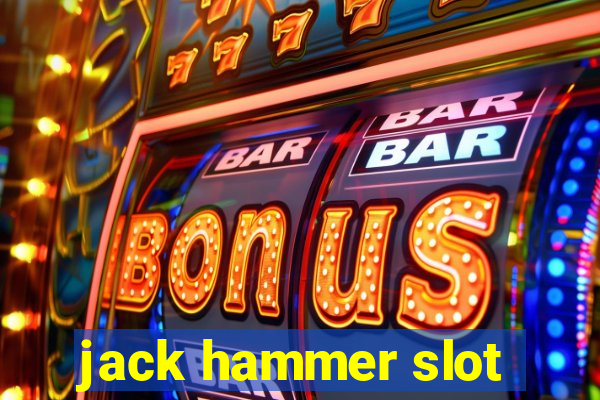 jack hammer slot