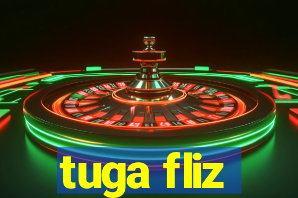 tuga fliz