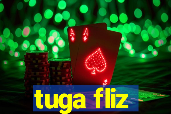 tuga fliz