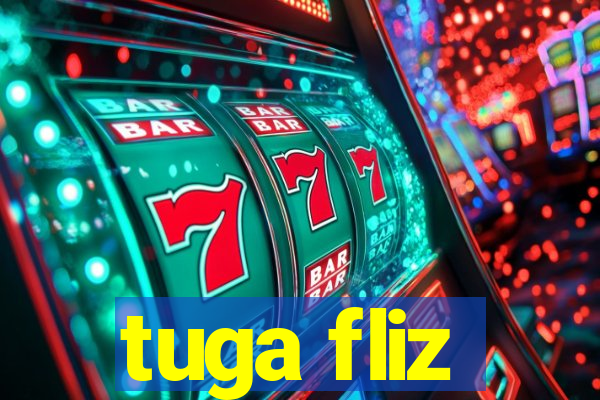 tuga fliz