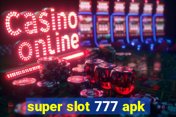 super slot 777 apk